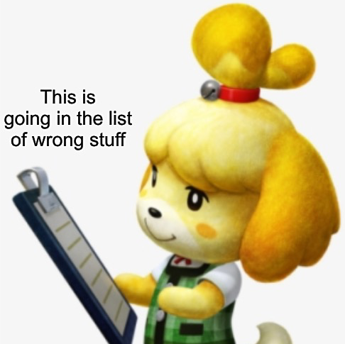 This is going in the list of wrong stuff  meme template