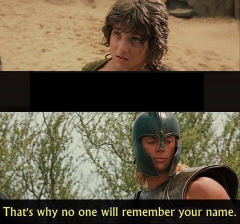 Troy no one will remember your name  meme template