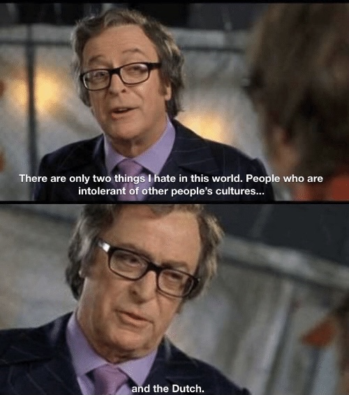 Two things I hate, culturally intolerant people and the Dutch  meme template