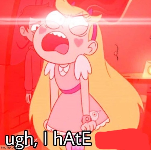 ugh, I HATE (blank)  meme template