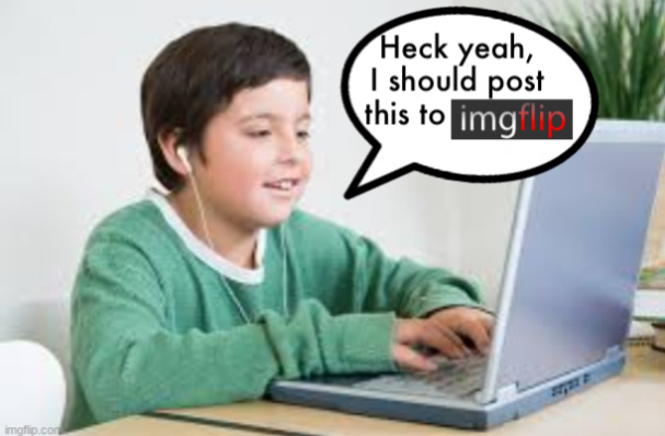 Underageposting on Imgflip 1.5 (inspired by The_Vigilante’s post meme template