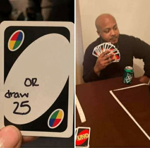 UNO or Draw 25  meme template