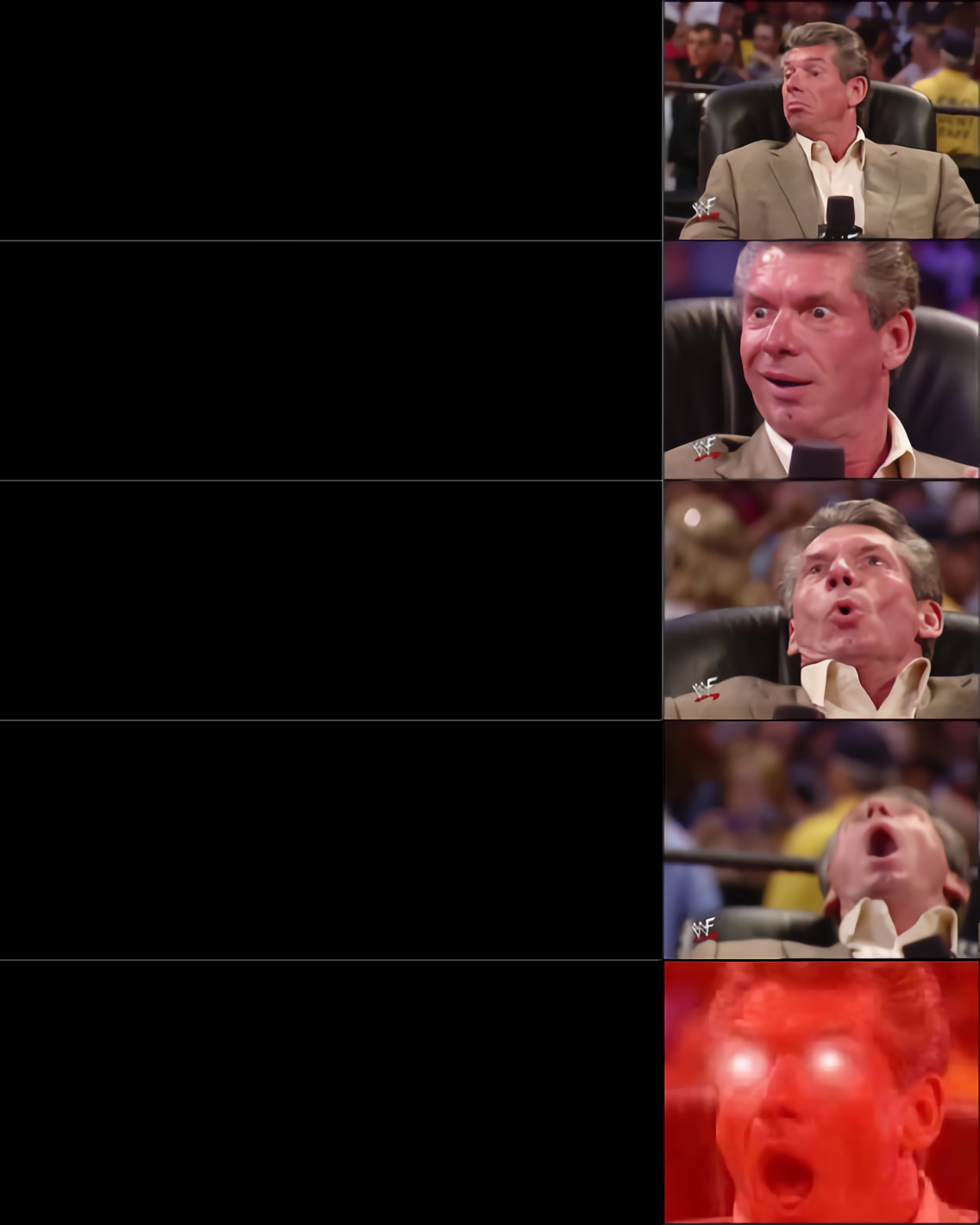 Vince McMahon 5 tier (dark)  meme template