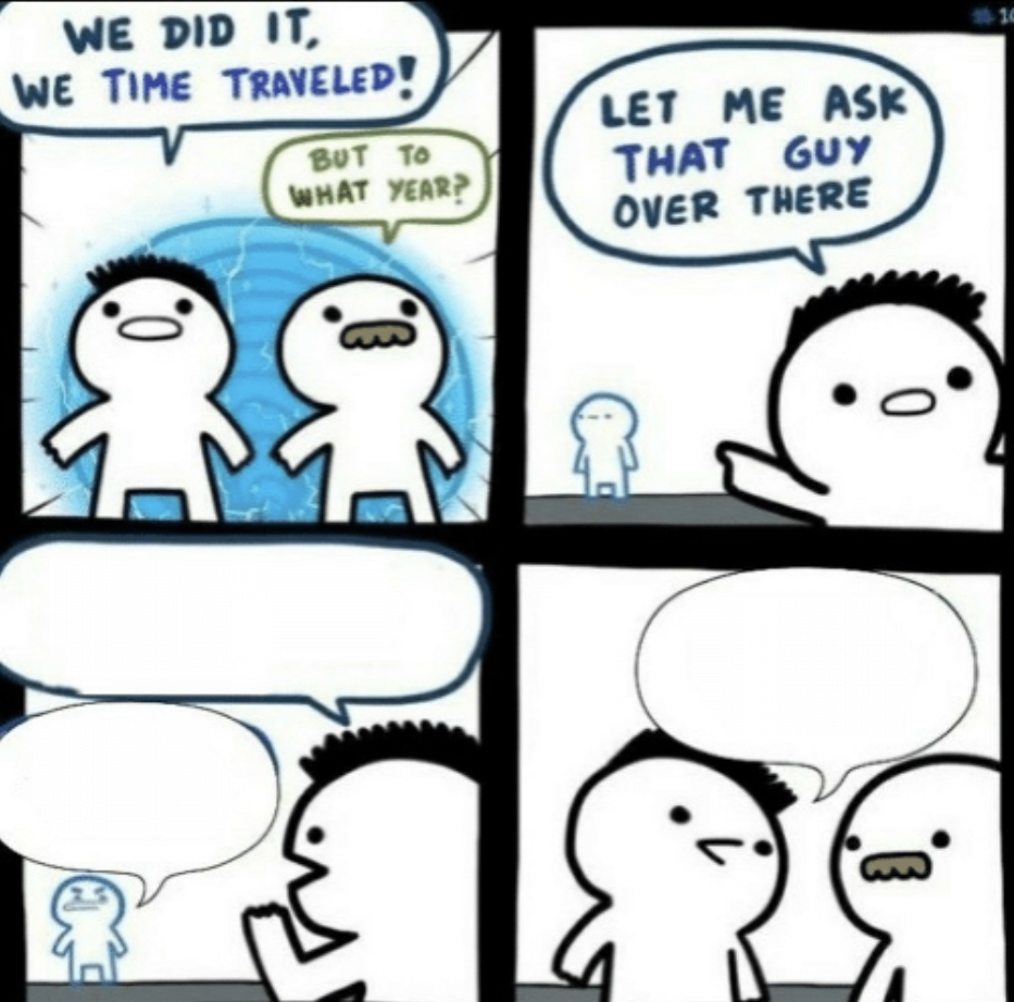 We did it! We time traveled!  meme template