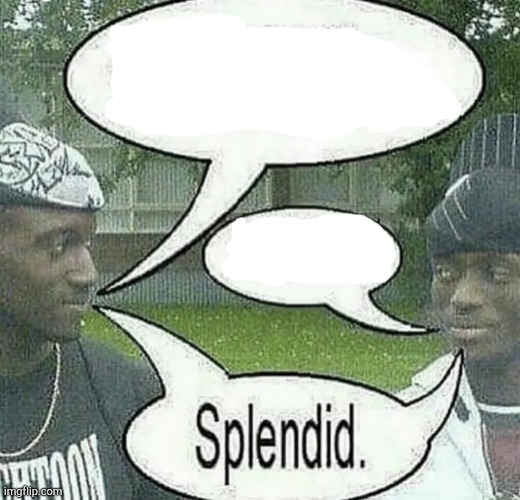 We sell crack Splendid  meme template