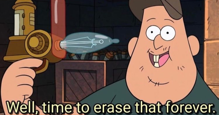Well, time to erase that forever  meme template