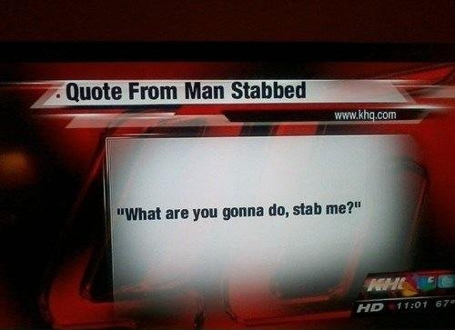 what are you gonna do, stab me?  meme template