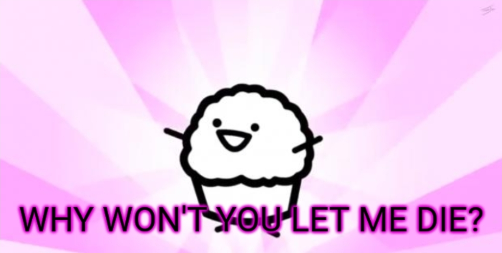 Why won't you let me die  meme template