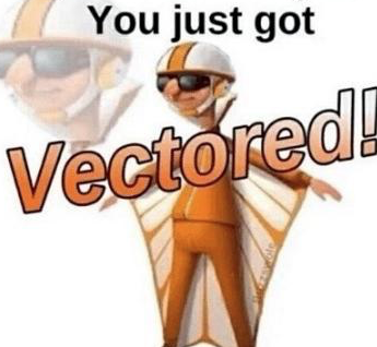 You just got vectored  meme template