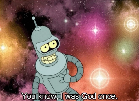 You know, I was God once  meme template