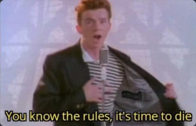 You know the rules, it's time to die  meme template