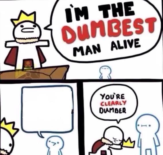 You're clearly dumber  meme template